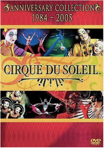 Cirque Du Soleil Anniversary Collection 1984-2005