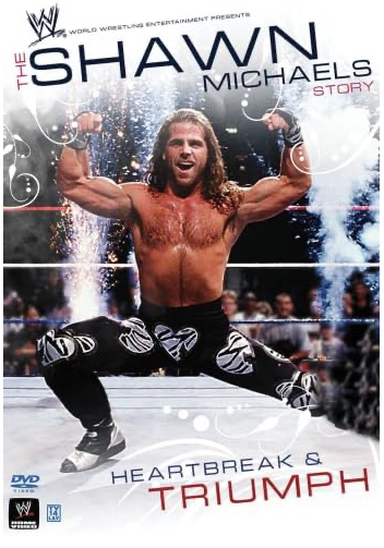 The Shawn Michaels Story: Heartbreak & Triumph