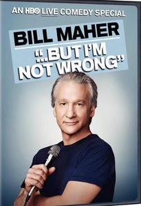 Bill Maher: "…But I'm Not Wrong"
