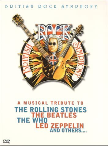 British Rock Symphony: A Musical Tribute to the Rolling Stones, The Beatles, The Who, Led Zeppelin and othersÉ